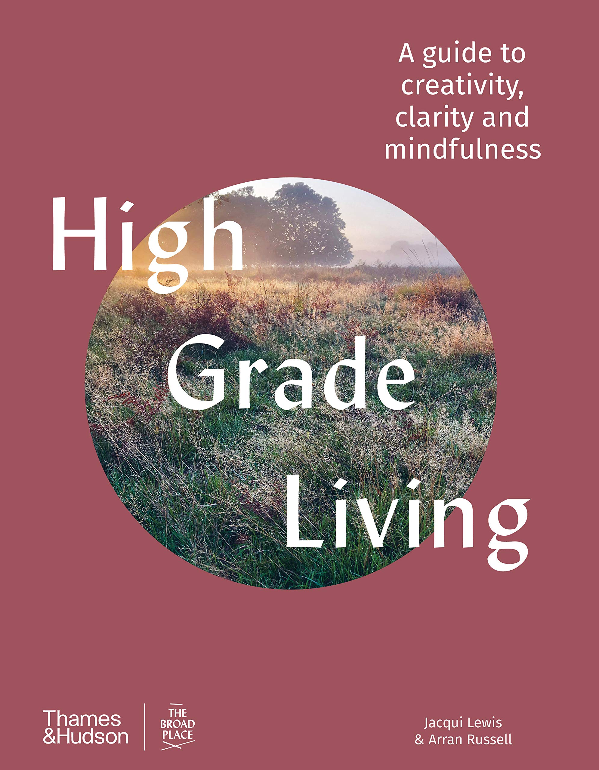 High Grade Living : A guide to creativity, clarity and mindfulness