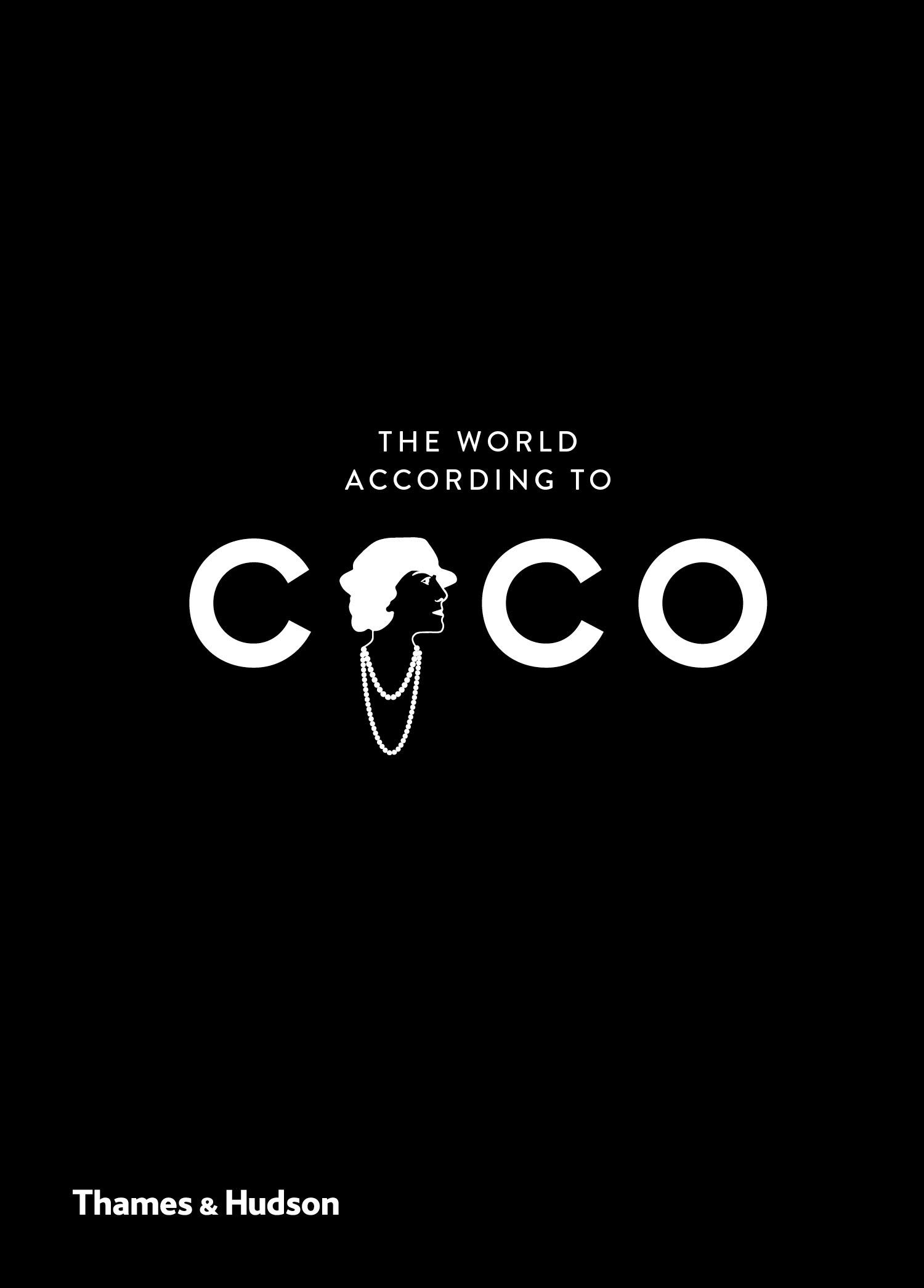 The World According to Coco: The Wit and Wisdom of Coco Chanel chanel an intimate life