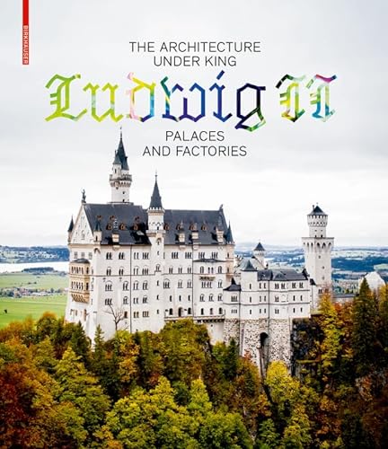 The Architecture under King Ludwig II 