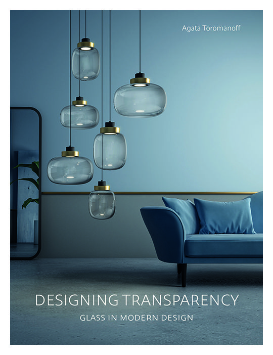 Toromanoff Agata - Designing Transparency: Glass in Modern Design