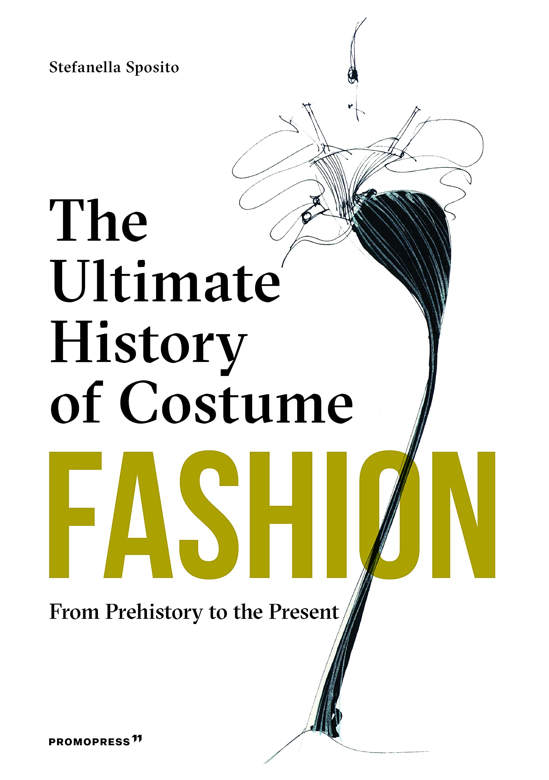 

Fashion. The Ultimate History of Costume. From Prehistory to the Present Day