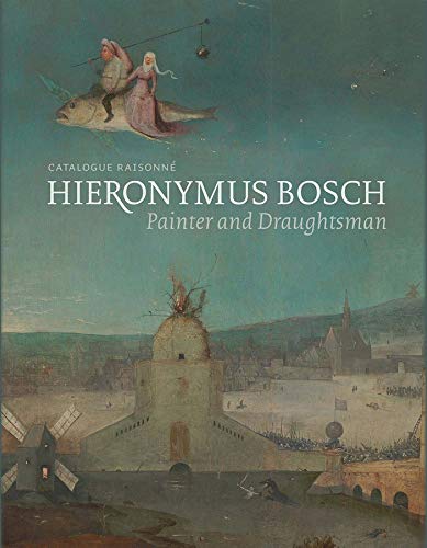  - Hieronymus Bosch Catalogue Raisonne