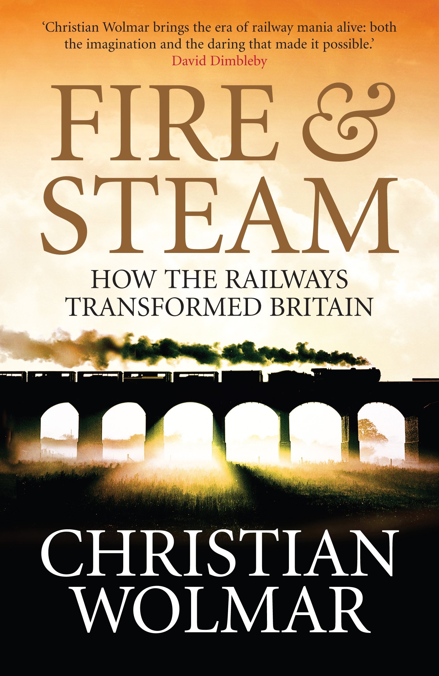 

Fire and Steam: A New History of the Railways in Britain
