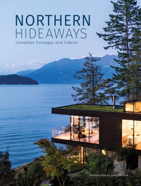 Northern Hideaways. Canadian Cottages and Cabins