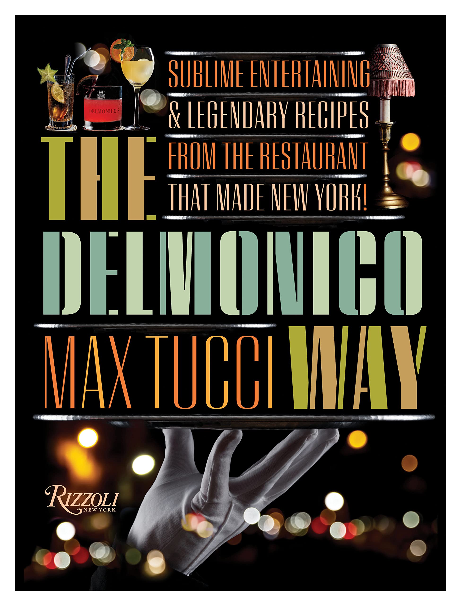 

The Delmonico Way: Sublime Entertaining and Legendary Recipes from the Restaurant That Made New York