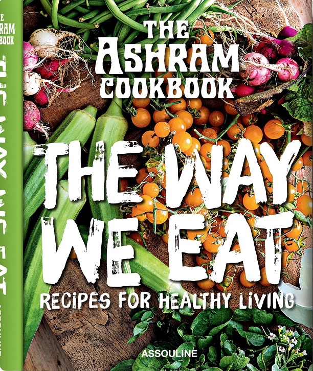 The Ashram Cookbook: The Way We Eat. Recipes for Healthy Living