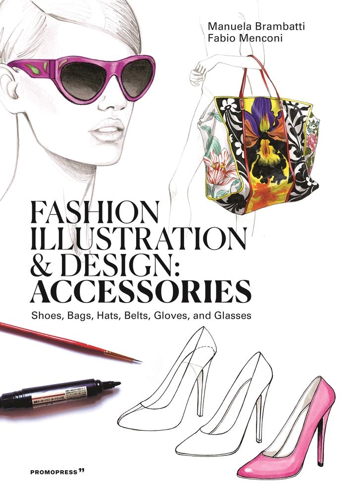 Fashion Illustration and Design: Accessories the illustration idea book