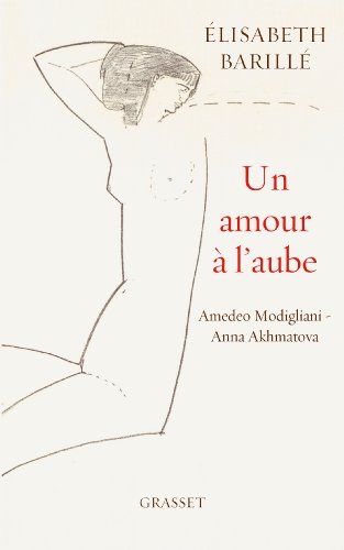 

Un amour a l'aube: Amedeo Modigliani - Anna Akhmatova