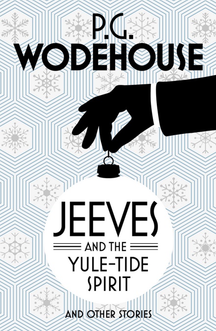 

Jeeves and the Yule-Tide Spirit and Other Stories