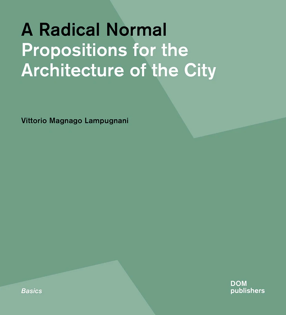 A Radical Normal. Propositions for the Architecture of the City