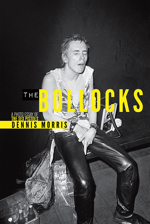 Bollocks. A Photo Essay of the Sex Pistols