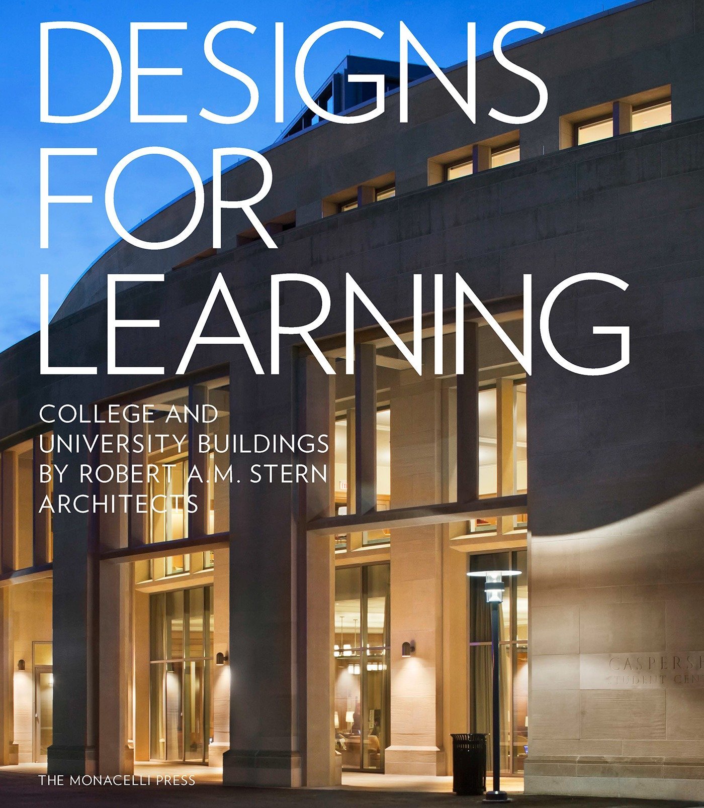 

Designs For Learning: College and University Buildings by Robert A. M. Stern Architects