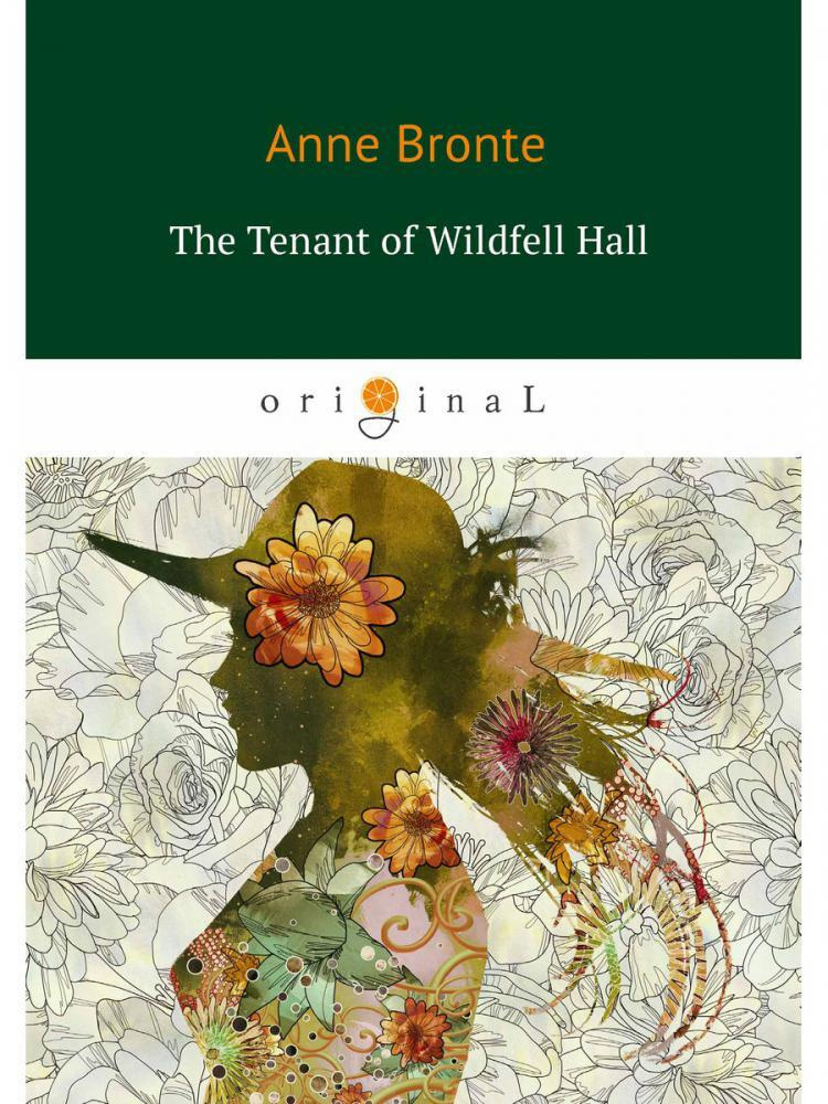 

The Tenant of Wildfell Hall = Незнакомка из Уайлдфелл-Холл: на англ. яз