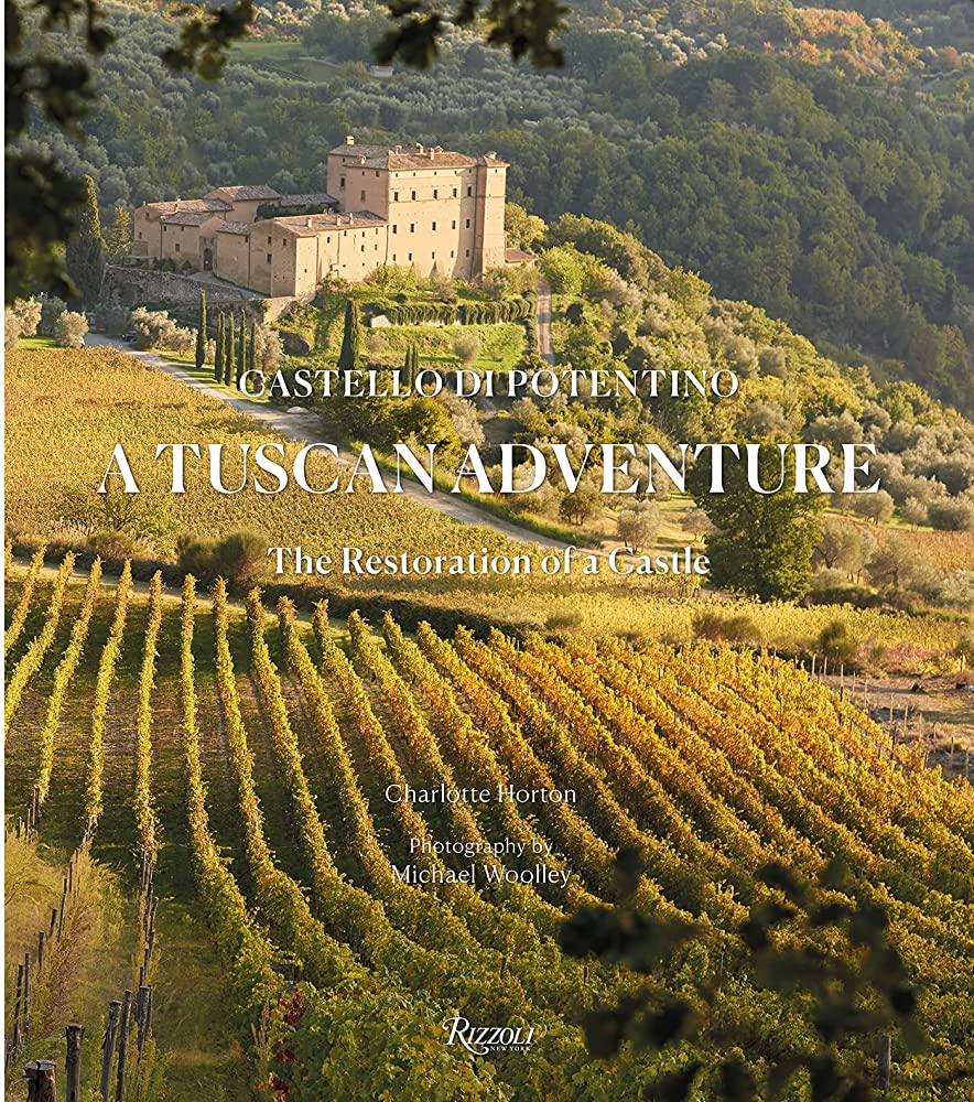 A Tuscan Adventure: Castello di Potentino: The Restoration of a Castle