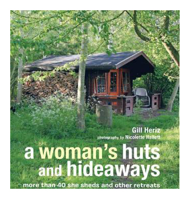 Gill Heriz - A Woman's Huts and Hideaways