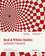 Red and White Quilts: Infinite Variety: Presented by The American Folk Art Museum
