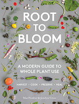 Root to Bloom: A Modern Guide to Whole Plant Use by Mat Pember