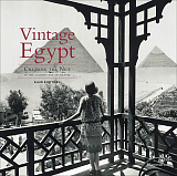 Vintage Egypt: Cruising The Nile in the Golden Age of Travel