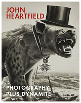 John Heartfield: Photography plus Dynamite