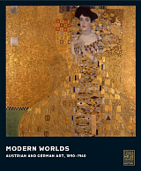 Modern Worlds.  Austrian and German Art,  1890-1940