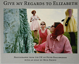 Give my Regards to Elizabeth.  Peter Bialobrzeski