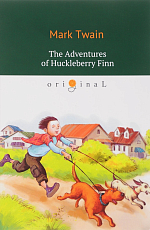 The Adventures of Huckleberry Finn = Приключения Гекльберри Финна: на англ.  яз