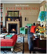 English Houses: Inspirational Interiors from City Apartments to Country Manor Houses