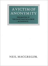 A Victim of Anonymity - The Master of the Saint Bartholomew Altar