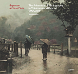 Japan on a Glass Plate: The Adventure of Photography in Yokohama and Beyond,  1853-1912
