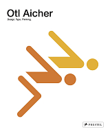 Otl Aicher: Design.  Type.  Thinking: 1922-1991