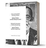 Paying No Attention I Notice Everything: Robert Walser and the Visual Arts