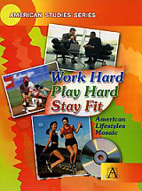 Work Hard,  Play Hard,  Stay Fit: American Lifestyles Mosaic / Работа.  Развлечения.  Спорт.  Мозаика американского образа жизни (+ CD)