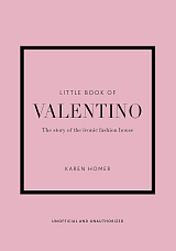 Little Book of Valentino : The story of the iconic fashion house