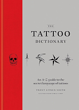 The Tattoo Dictionary.  An A-Z guide to the secret language of tattoos