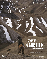 Off-Grid Adventures: 20 Untamed Travel Stories Around the World