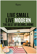 Live Small/Live Modern: The Best of Beams at Home