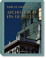 Keiichi Tahara: Architecture Fin-de-Siecle