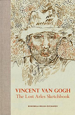 Vincent van Gogh: The Lost Arles Sketchbook