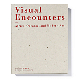 Visual Encounters: Africa,  Oceania,  and Modern Art