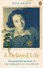 A Delayed Life: The Powerful Memoir of the Librarian of Auschwitz