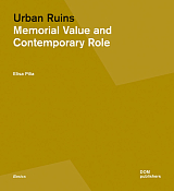 Urban Ruins.  Memorial Value and Contemporary Role / Городские руины.  Мемориальная ценность и роль в современном мире (англ,  )