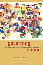 Governing Sound: The Cultural Politics of Trinidad's Carnival Musics