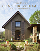 Jeffrey Dungan: The Nature of Home: Creating Timeless Houses