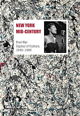 New York Mid-Century.  Post War Capital of Culture 1945-1954