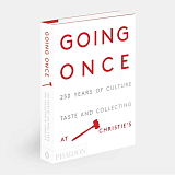 Going Once: 250 Years of Culture,  Taste and Collecting at Christie's