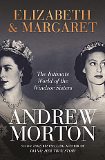 Elizabeth & Margaret.  The Intimate World of the Windsor Sisters