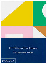 Art Cities of the Future: 21st-Century Avant-Gardes