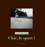 Jacques-Henri Lartigue: Chic,  le sport