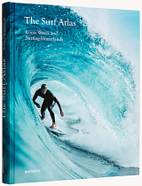 The Surf Atlas: Iconic Waves and Surfing Hinterlands around the World