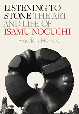Listening to Stone: The Art and Life of Isamu Noguchi